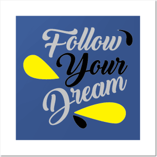 Follow your dream Posters and Art